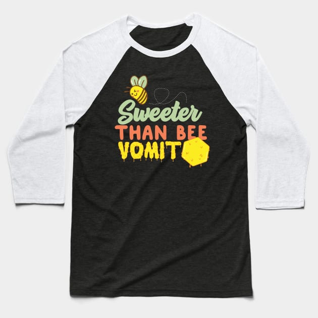 Sweeter Than Bee Vomit Baseball T-Shirt by thingsandthings